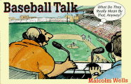 Baseball Talk: What Do They Really Mean by That, Anyway?