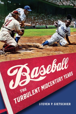 Baseball: The Turbulent Midcentury Years - Gietschier, Steven P