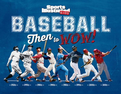 Baseball: Then to Wow! - Sports Illustrated Kids