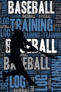 Baseball Training Log and Diary: Baseball Training Journal and Book for Player and Coach - Baseball Notebook Tracker