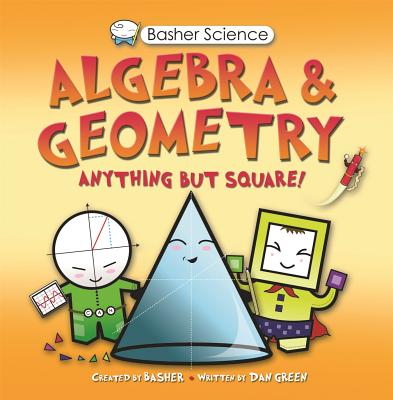 Basher Science: Algebra and Geometry - Green, Dan