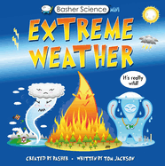 Basher Science: Wild Weather: A Hot Topic!: It's Really Wild!