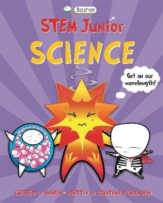 Basher STEM Junior: Science - O'Callaghan, Jonathan