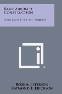 Basic Aircraft Construction: Plain Facts for Plane Builders