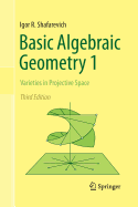 Basic Algebraic Geometry 1: Varieties in Projective Space