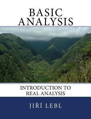 Basic Analysis: Introduction to Real Analysis - Lebl, Jiri