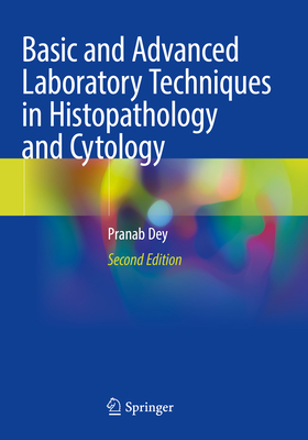 Basic and Advanced Laboratory Techniques in Histopathology and Cytology - Dey, Pranab