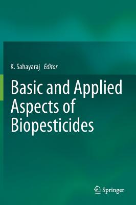 Basic and Applied Aspects of Biopesticides - Sahayaraj, K (Editor)