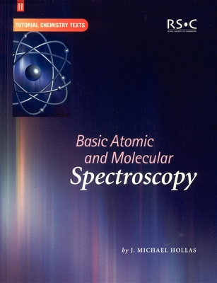 Basic Atomic and Molecular Spectroscopy - Hollas, J Michael