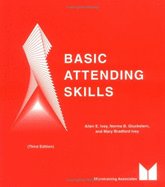 Basic Attending Skills - Ivey, Allen E, and Gluckstern, Norma B, and Ivey, Mary Bradford