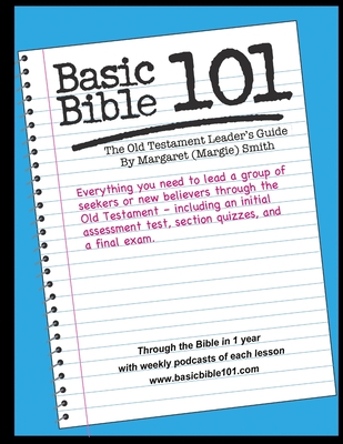 Basic Bible 101 Old Testament Leader's Guide - Smith, Margaret