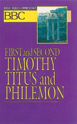 Basic Bible Commentary First and Second Timothy, Titus and Philemon - Sargent, James E