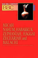 Basic Bible Commentary Micah, Nahum, Habakkuk, Zephaniah, Haggai, Zechariah and Malachi