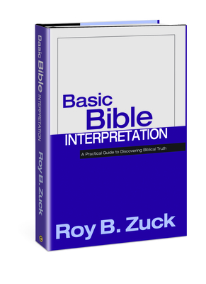 Basic Bible Interpretation: A Practical Guide to Discovering Biblical Truth - Zuck, Roy B, Dr.