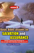 Basic Bible Lessons on Salvation and Assurance: Simple Lessons and Teachings to help you get God's Salvation