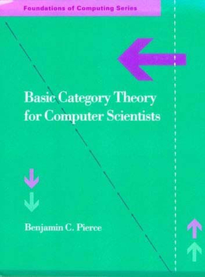 Basic Category Theory for Computer Scientists - Pierce, Benjamin C