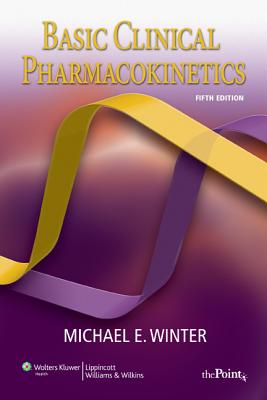 Basic Clinical Pharmacokinetics - Winter, Michael E, Pharmd