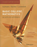 Basic College Mathematics: Student Support Edition: An Applied Approach - Aufmann, Richard N, and Barker, Vernon C, and Lockwood, Joanne S