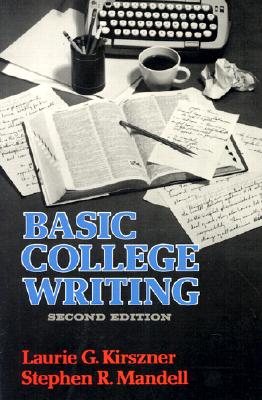 Basic College Writing - Kirszner, Laurie G, Professor, and Mandell, Stephen R, Professor (Photographer)