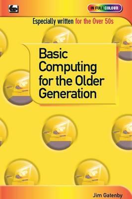 Basic Computing for the Older Generation - Gatenby, Jim