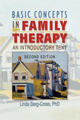 Basic Concepts in Family Therapy: An Introductory Text, Second Edition - Berg Cross, Linda