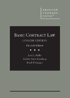 Basic Contract Law, Concise Edition - Fuller, Lon L., and Eisenberg, Melvin A., and Gergen, Mark P.