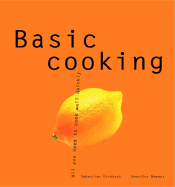 Basic Cooking: All You Need to Cook Well Quickly