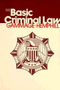 Basic Criminal Law - Gammage, Allen Z, and Hemphill, Charles F