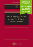 Basic Cybersecurity Law for the Business Environment: Cases and Commentary [Connected Ebook]