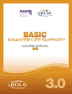 Basic Disaster Life Support (BDLS) Manual, Version 3.0 - American Medical Association