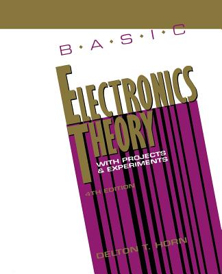 Basic Electrical Theory with Projects - Horn, Delton T