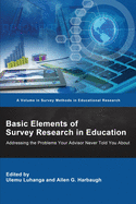 Basic Elements of Survey Research in Education: Addressing the Problems Your Advisor Never Told You about