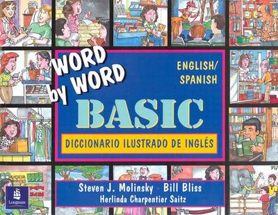 Basic English/Spanish Bilingual Edition, Word by Word Basic Picture Dictionary - Molinsky, Steven J., and Bliss, Bill