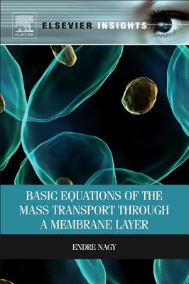 Basic Equations of the Mass Transport Through a Membrane Layer - Nagy, Endre