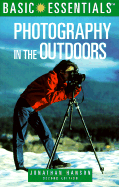 Basic Essentials(r) Photography in the Outdoors, 2nd - Wyatt, Michael, and Hanson, Jonathan