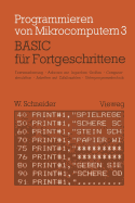 Basic F?r Fortgeschrittene: Textverarbeitung, Arbeiten Mit Logischen Gr?en, Computersimulation Arbeiten Mit Zufallszahlen Unterprogrammtechnik