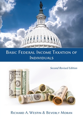 Basic Federal Income Taxation of Individuals, Second Revised Edition - Westin, Richard a, and Moran, Beverly
