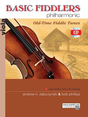 Basic Fiddlers Philharmonic Old-Time Fiddle Tunes: Viola, Book & CD - Dabczynski, Andrew H, and Phillips, Bob