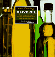 Basic Flavorings: Olive Oil - Gordon-Smith, Clare, and Courage, Promotional Books, and Merrell, James (Photographer)