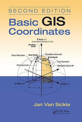 Basic GIS Coordinates, Second Edition - Van Sickle, Jan