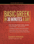 Basic Greek in 30 Minutes a Day: New Textament Greek Workbook for Laymen - Found, James, and Olson, Bruce