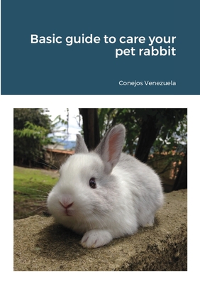 Basic guide to care your pet rabbit - Venezuela, Conejos