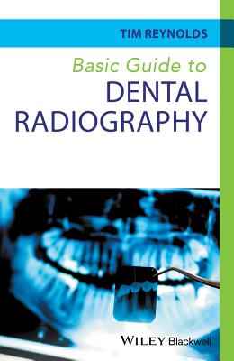 Basic Guide to Dental Radiography - Reynolds, Tim