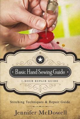 Basic Hand Sewing Guide 1-Hour Repair Guide: Stitching Techniques & Repair Guide - McDowell, Jennifer