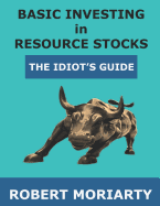 Basic Investing in Resource Stocks: The Idiot's Guide