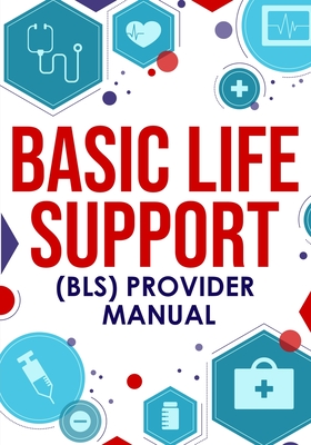 Basic Life Support (BLS) Provider Manual - Nedu