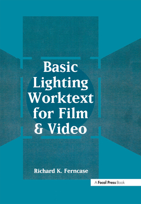 Basic Lighting Worktext for Film and Video - Ferncase, Richard