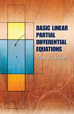 Basic Linear Partial Differential Equations - Treves, Francois