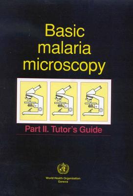 Basic Malaria Microscopy - Who, and World Health Organization, and UNAIDS