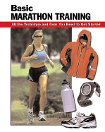 Basic Marathon Training: All the Technique and Gear You Need to Get Started
